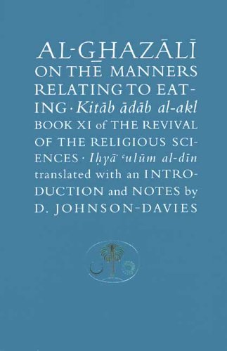 Stock image for Al-Ghazali on the Manners Relating to Eating: Book XI of the Revival of the Religious Sciences (Ghazali Series) for sale by HPB-Red