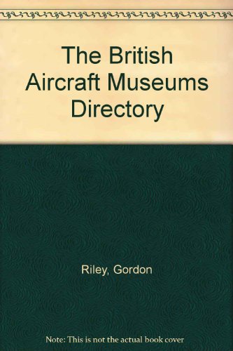 The British Aircraft Museums Directory