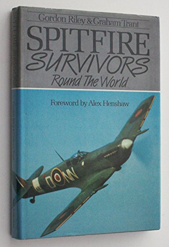 Stock image for Spitfire Survivors Round The World for sale by M. W. Cramer Rare and Out Of Print Books