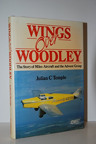Beispielbild fr Wings Over Woodley, the Story of Miles Aircraft and the Adwest Group zum Verkauf von COLLINS BOOKS