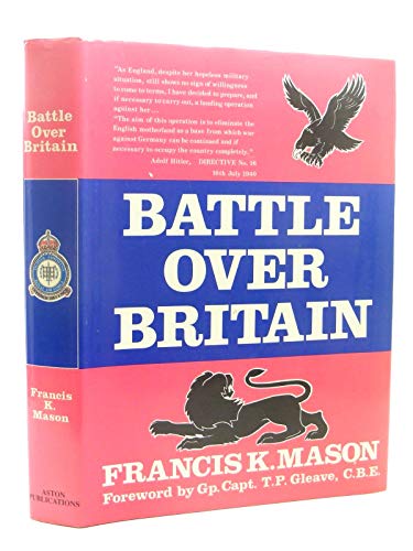 Imagen de archivo de BATTLE OVER BRITAIN. a history of the German air assaults on Great Britain, 1917 - 18 and July - December 1940, and of the development of Britain s air defences between the World Wars. a la venta por Hay Cinema Bookshop Limited