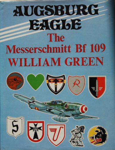 Stock image for Augsburg Eagle: a Documentary History--Messerschmidt Bf 109 for sale by KULTURAs books