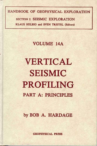 9780946631001: Vertical Seismic Profiling Part A: Principles (Handbook of geophysical exploration volume 14A)