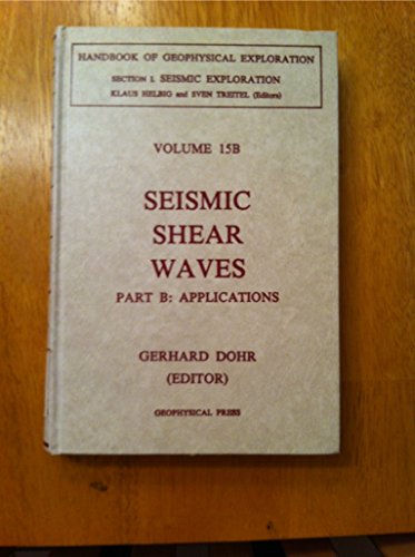 Imagen de archivo de Seismic Shear Waves (Handbook of Geophysical Exploration, Vol. 15, Part B: Applications) a la venta por Zubal-Books, Since 1961