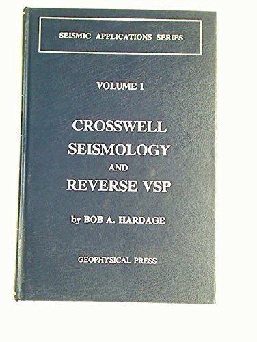 Imagen de archivo de Crosswell Seismology & Reverse VSP (Volume 1 of Seismic Applications Series) a la venta por Crossroad Books