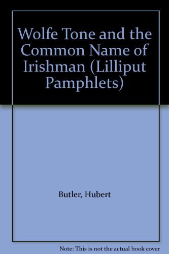 Wolfe Tone and the common name of Irishman (Lilliput pamphlets) (9780946640096) by Hubert Butler