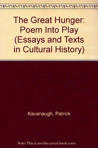 Stock image for The Great Hunger ; Poem into Play (Essays and Texts in Cultural History) for sale by Recycle Bookstore