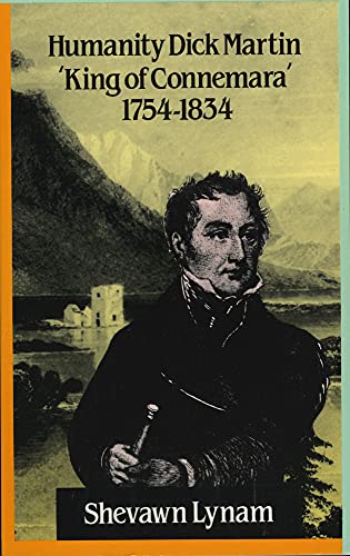 Imagen de archivo de Humanity Dick Martin: `King of Connemara' 1754-1834 a la venta por Dufour Editions Inc.