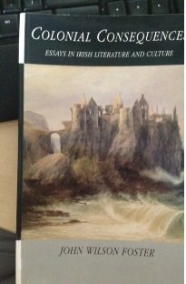 Colonial Consequences: Essays in Irish Literature and Culture (9780946640478) by Foster, John Wilson