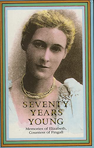 Seventy Years Young - Memories of Elizabeth, Countess Of Fingall.