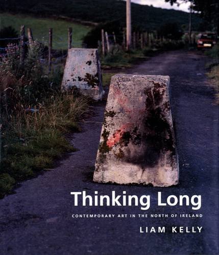 Stock image for Thinking Long: Contemporary Art in the North of Ireland for sale by B-Line Books