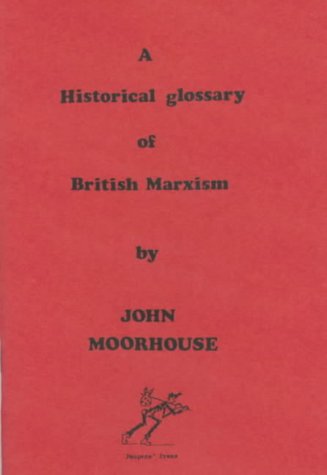 A historical glossary of British Marxism (9780946650064) by John Moorhouse