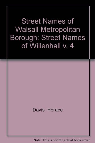 Imagen de archivo de Street Names of Walsall Metropolitan Borough: Street Names of Willenhall v. 4 a la venta por Red-books ( Member of P.B.F.A. )