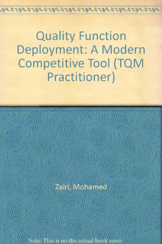 Quality Function Deployment: A modern competitive tool (TQM practitioner series) (9780946655724) by Mohamed Zairi
