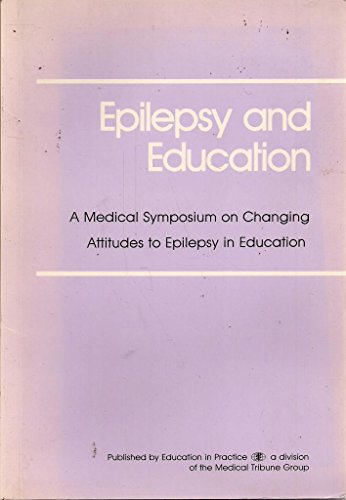 Stock image for EPILEPSY AND EDUCATION: A MEDICAL SYMPOSIUM ON CHANGING ATTITUDES TO EPILEPSY IN EDUCATION. for sale by Cambridge Rare Books
