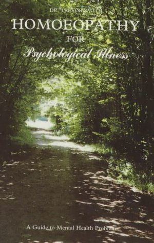 Homeopathy for Psychological Illness: A Guide to Mental Health Problems (9780946670208) by Smith, Trevor