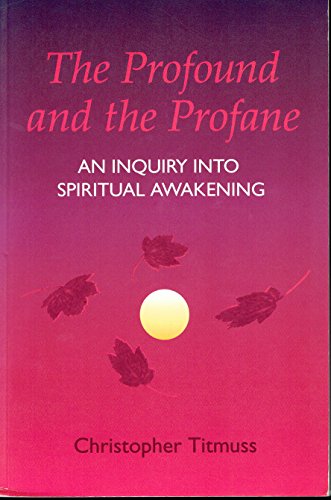 Beispielbild fr The Profound and the Profane : An Inquiry into Spiritual Awakening zum Verkauf von Better World Books