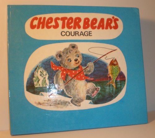 Stock image for Chester Bear's Courage for sale by Samuel H. Rokusek, Bookseller