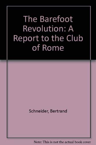 Beispielbild fr The Barefoot Revolution : A Report to the Club of Rome zum Verkauf von Better World Books