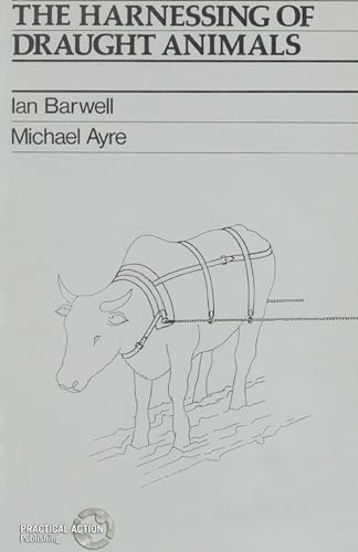 The Harnessing of Draught Animals (Paperback) by Ian Barwell, Michael Ayre:  New Paperback (1982) | Book Depository International