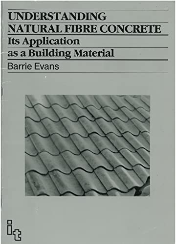 Stock image for Understanding Natural Fibre Concrete: Its application as a building material [Paperback] Evans, Barrie for sale by Brook Bookstore