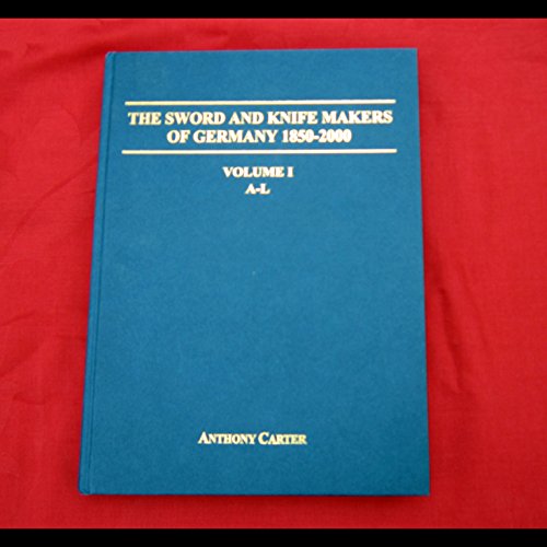 Imagen de archivo de Sword and Knife Makers of Germany 1850-2000, Volume I The: A-L a la venta por Anitabooks