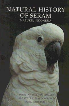 Natural History of Seram: Maluku, Indonesia (9780946707829) by Alastair A. MacDonald; John Proctor; Ian Edwards