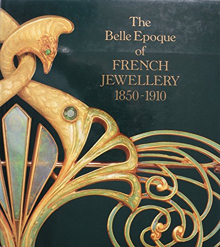 Stock image for The Belle Epoque of French Jewellery 1850 - 1910 - Jewellery Making in Paris 1850 - 1910 for sale by Wildside Books