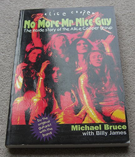 Stock image for No More Mr. Nice Guy: The Inside Story of the Alice Cooper Group for sale by Moe's Books