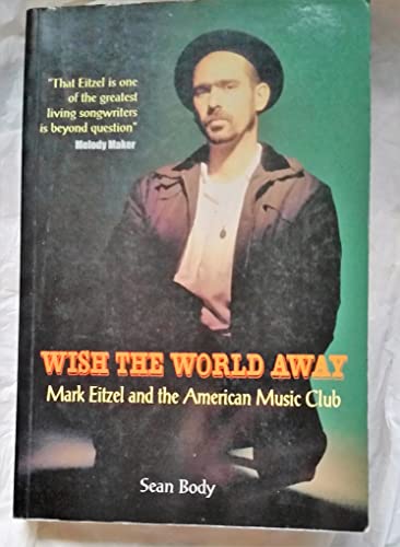 Imagen de archivo de Wish the World Away: Mark Eitzel and the American Music Club a la venta por AwesomeBooks