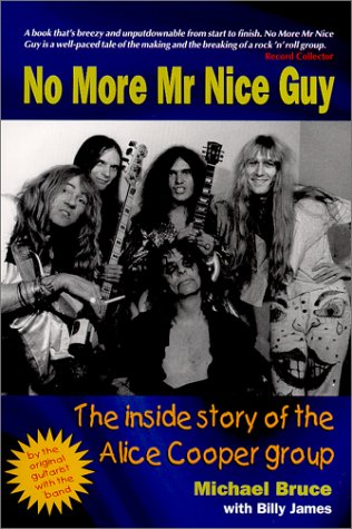 Beispielbild fr No More Mr. Nice Guy: The Inside Story of the Alice Cooper Group zum Verkauf von Foster Books, Board of Directors FABA