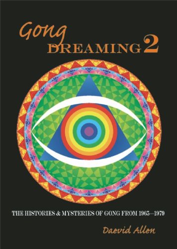 Stock image for GONG DREAMING 2 : The Histories & Mysteries of Gong from 1969-1979: v. 2 (Gong Dreaming: The Histories and Mysteries of Gong from 1969-1979) (a first printing signed by the author) for sale by S.Carter