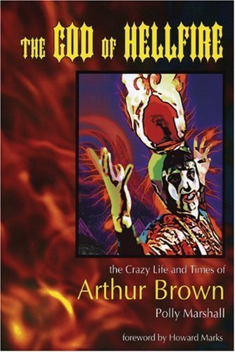 Beispielbild fr The God of Hellfire: The Crazy Life and Times of Arthur Brown zum Verkauf von WorldofBooks