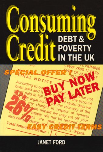 Imagen de archivo de Consuming Credit: Debt and Poverty in the U.K. a la venta por WorldofBooks