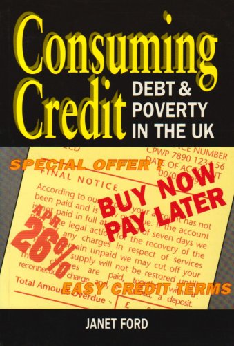 Stock image for Consuming Credit: Debt and Poverty in the U.K. for sale by WorldofBooks