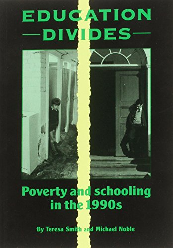 Education Divides: Poverty and Schooling in the 1990s (9780946744763) by Teresa Smith; Michael Noble