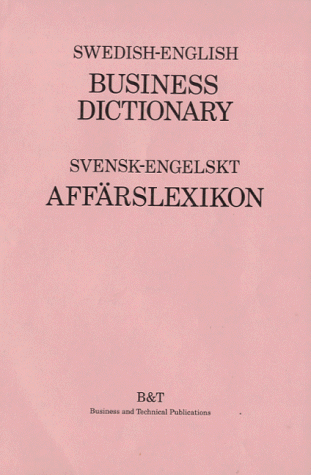 Swedish-English Business Dictionary/Svensk-Engelskt Affarslexikon