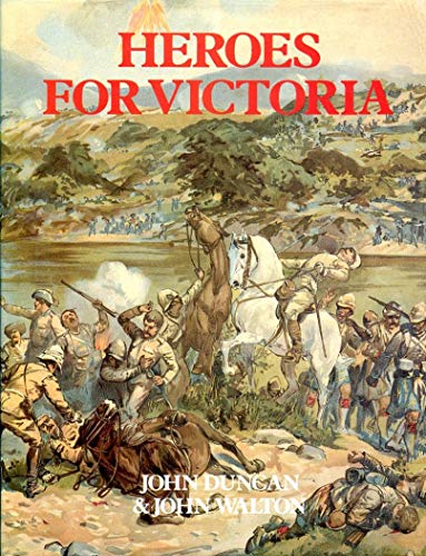 Stock image for Heroes for Victoria, 1837-1901: Queen Victoria's Fighting Forces (Military pictorial histories) for sale by WorldofBooks