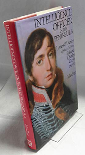 Beispielbild fr Intelligence Officer in the Peninsula : Letters & Diaries of Major the Hon. Edward Charles Cocks 1786 - 1812 zum Verkauf von Wonder Book