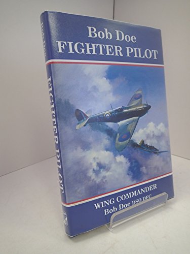Bob Doe - Fighter Pilot The Story of One of the Few. Signed by the Author
