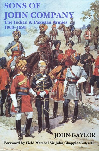 Sons of John Company: Indian and Pakistan Armies 1903 - 1991.