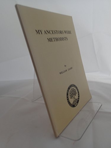 My ancestors were Methodists: How can I find out more about them? (9780946789306) by Leary, Rev. William.