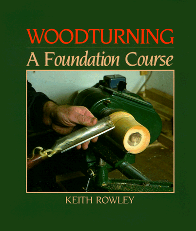 Imagen de archivo de Woodturning: A Foundation Course a la venta por HPB-Emerald