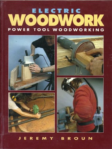 Imagen de archivo de Electric Woodwork: Power Tool Woodworking a la venta por WorldofBooks