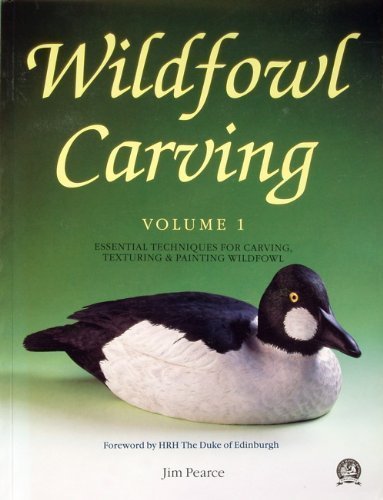 Wildfowl Carving: Essential Techniques for Carving, Texturing & Painting Wildfowl (9780946819539) by Pearce, Jim