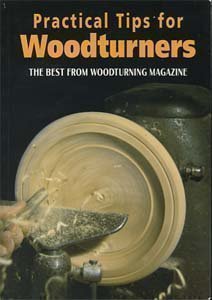 Stock image for Practical Tips for Woodturners: The Best from "Woodturning" Magazine for sale by Goldstone Books