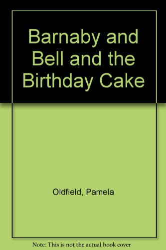 Beispielbild fr Barnaby and Bell and the Birthday Cake zum Verkauf von AwesomeBooks