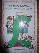 Making Money: A Guide to Creating Your Own Job (9780946826568) by Leigh, Vanora; Winn, Chris