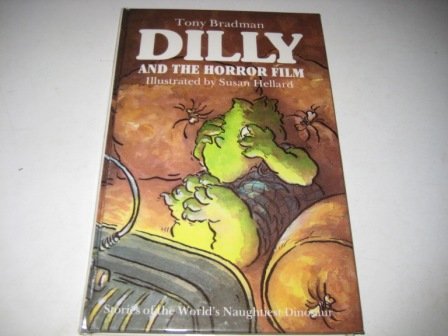 Dilly and the Horror Film: Stories of the World's Naughties Dinosaur (9780946826827) by Bradman, Tony; Hellard, Susan