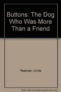 Buttons: The Dog Who Was More Than a Friend (9780946826957) by Linda Yeatman